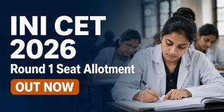 INI CET July 2026 First Round Seat Allotment Released; Check Reporting Dates